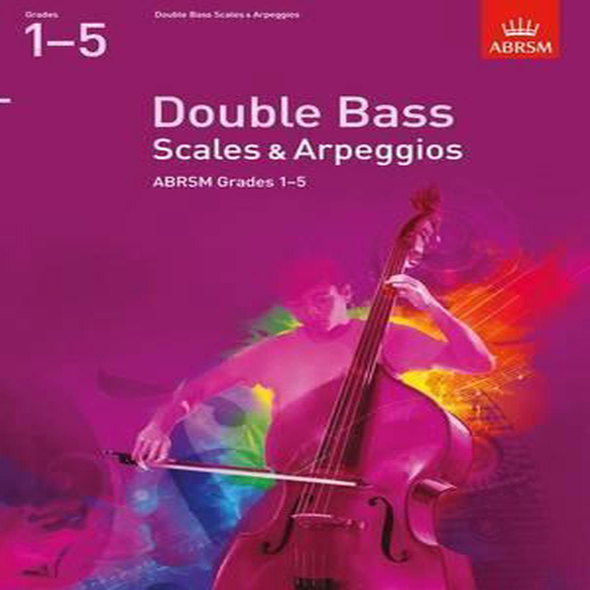 Double Bass Scales & Arpeggios, ABRSM Grades 1-5 : from 2012