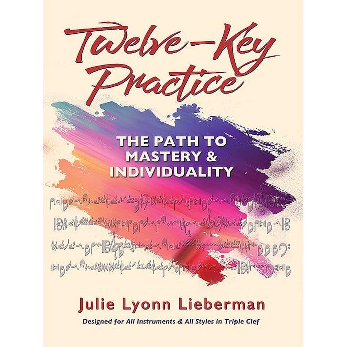 Twelve-Key Practice: The Path to Mastery and Individuality