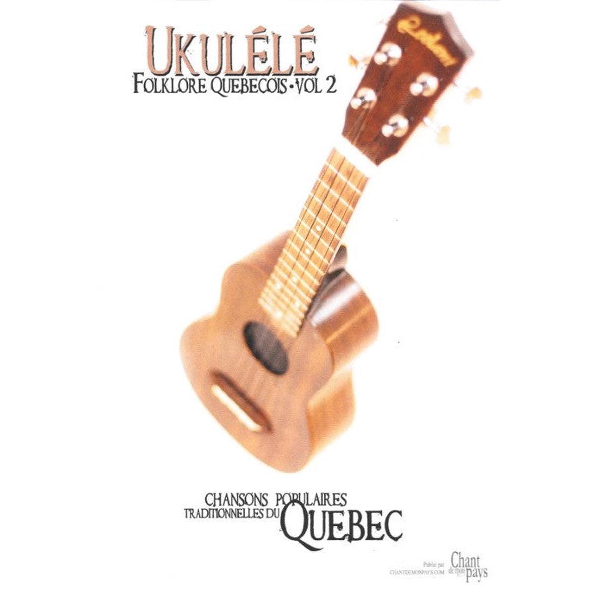 Ukull - Folklore Qubcois - Vol 2 - Mlodies Faciles Jouer Incluant Accords pour Ukull